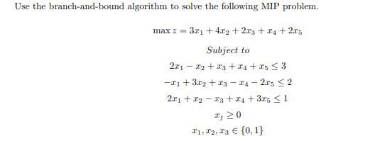 Solved Use the branch-and-bound algorithm to solve the | Chegg.com