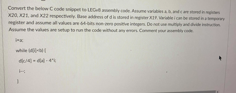 Solved Convert the below C code snippet to LEGv8 assembly | Chegg.com