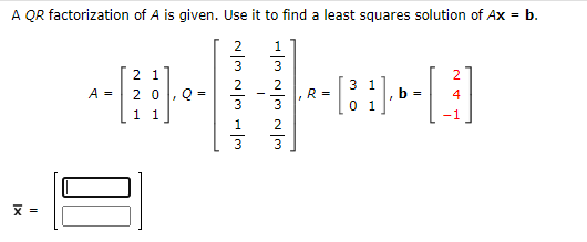 Solved A QR factorization of A is given. Use it to find a | Chegg.com