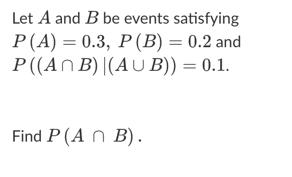 Solved Let A and B be events satisfying P(A) =0.3, P(B)=0.2, | Chegg.com