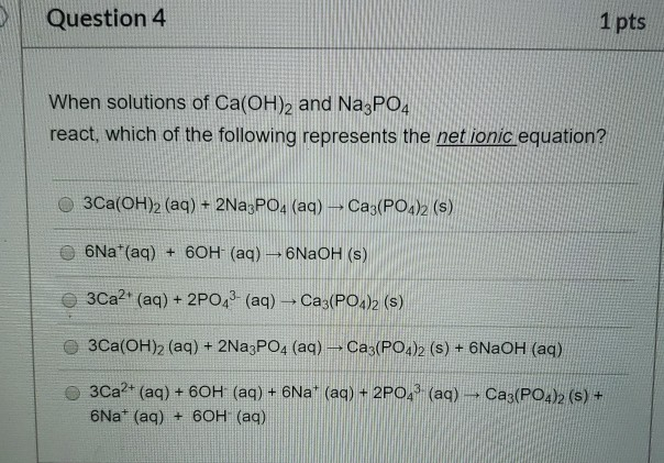 Solved Question 4 1 pts When solutions of Ca(OH)2 and Na3PO4 | Chegg.com