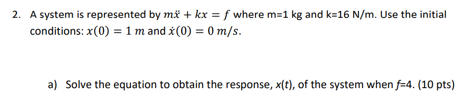 Solved A system is represented by mx¨+kx=f where m=1 kg and | Chegg.com