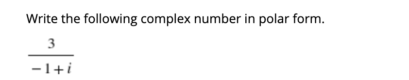 write the following complex number in polar form