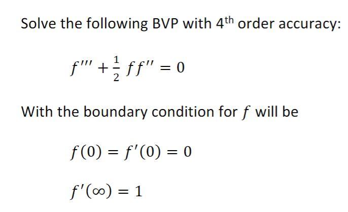 Solve the following BVP with 4th order accuracy: f"' | Chegg.com
