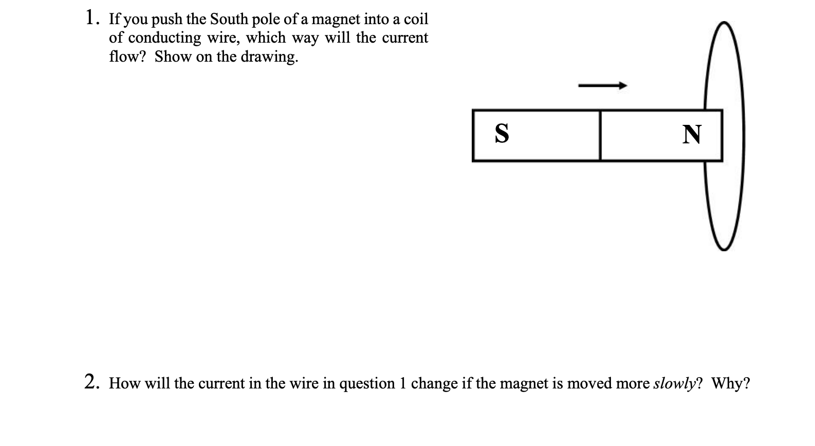 Solved 1. If you push the South pole of a into a coil