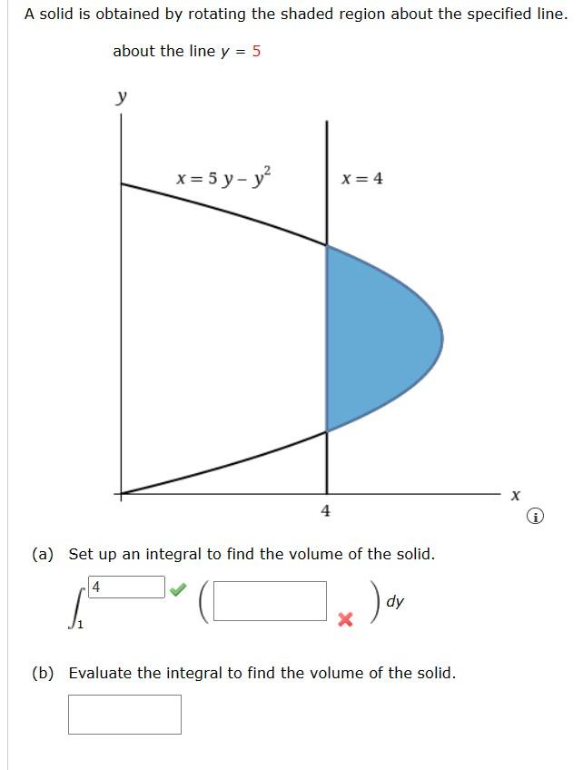 A solid is obtained by rotating the shaded region about the specified line. about the line \( y=5 \)
(i)
(a) Set up an integr