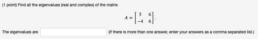 Solved (1 point) Find all the eigenvalues (real and complex) | Chegg.com