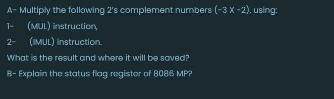 Solved A- Multiply the following 2's complement numbers (-3 | Chegg.com