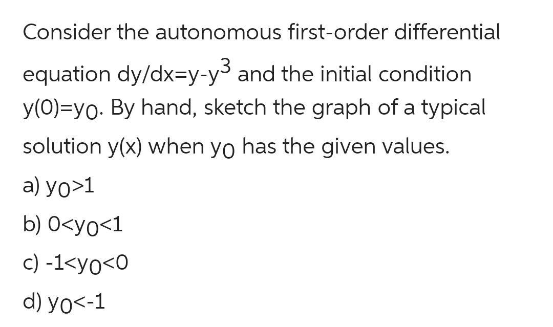 Consider the autonomous first-order differential equation \( d y / d x=y-y^{3} \) and the initial condition \( y(0)=y_{0} \).