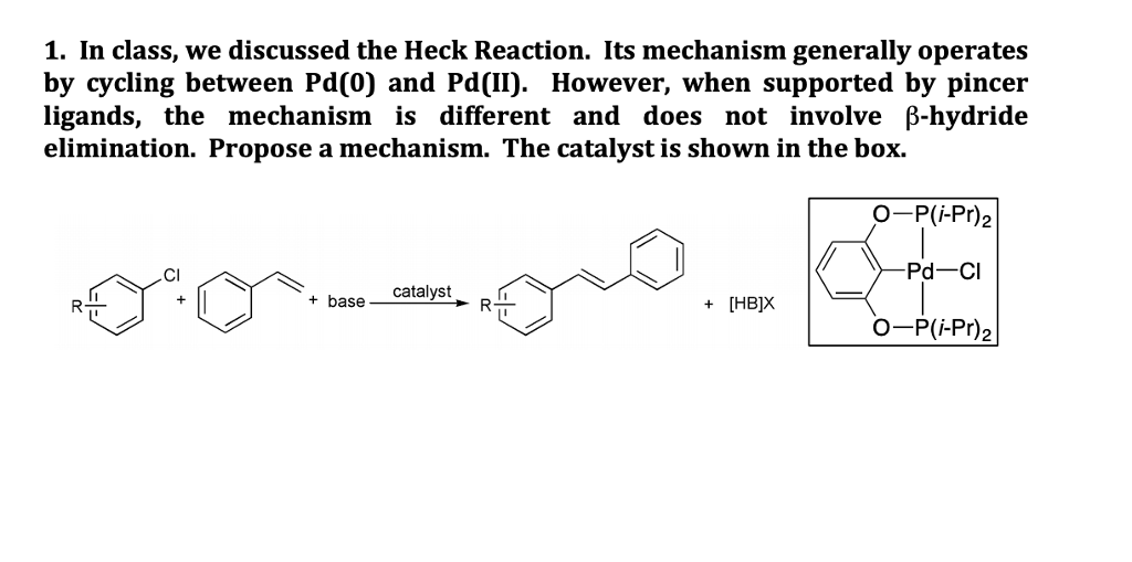 Solved 1. In Class, We Discussed The Heck Reaction. Its | Chegg.com