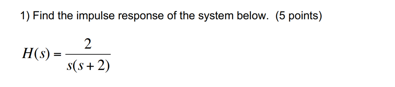 Solved 1) Find The Impulse Response Of The System Below. (5 | Chegg.com