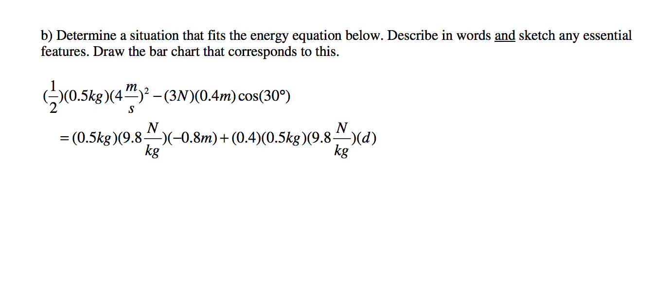 Solved B) Determine A Situation That Fits The Energy | Chegg.com