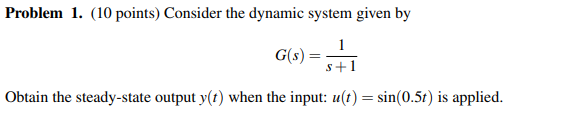 Solved Problem 1. (10 Points) Consider The Dynamic System | Chegg.com