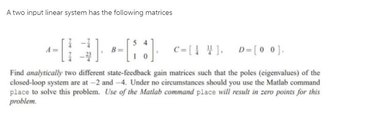 Solved A two input linear system has the following matrices | Chegg.com
