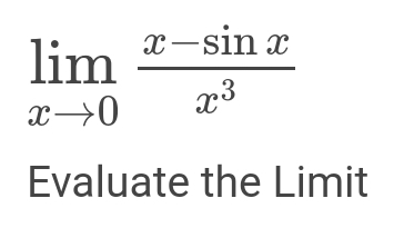 Solved limx→0x3x−sinx Evaluate the Limit | Chegg.com