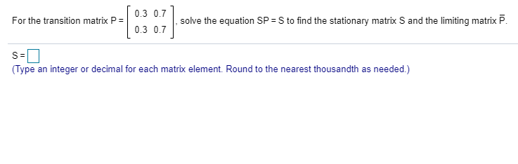 Solved For the transition matrix P solve the equation SP = S | Chegg.com