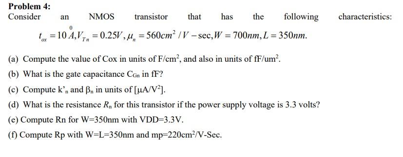 Solved Problem 4: Consider an NMOS transistor that has the | Chegg.com