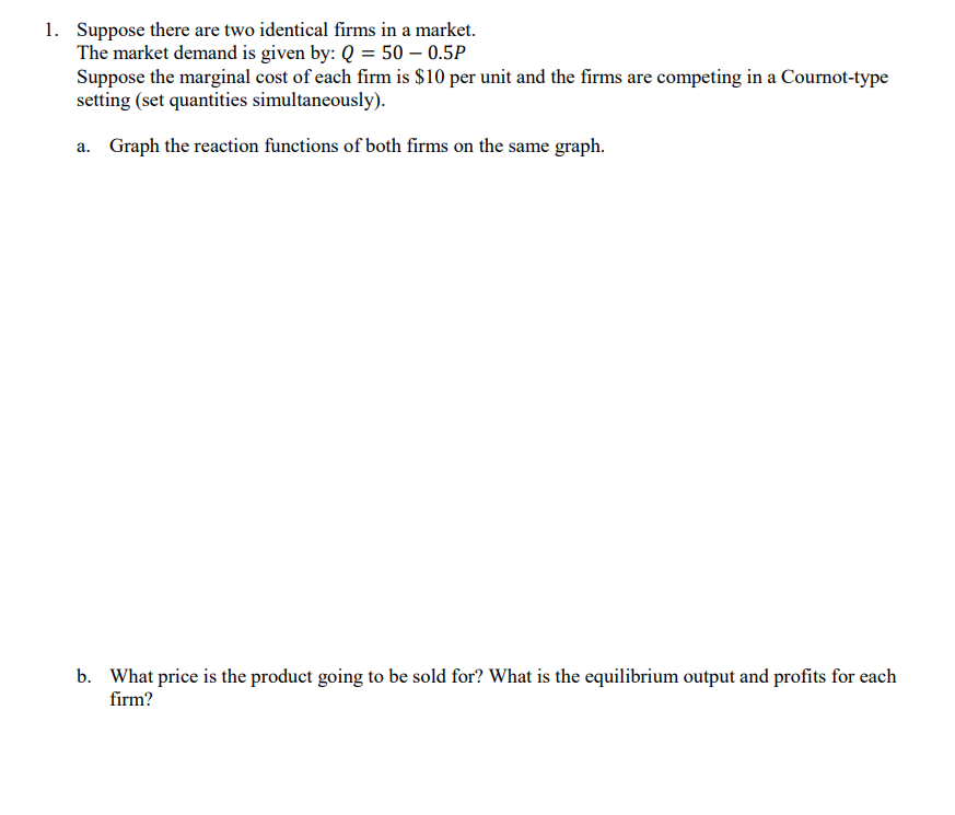 Solved 1. Suppose There Are Two Identical Firms In A Market. | Chegg.com