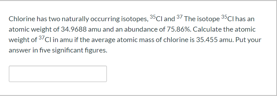 Solved Chlorine has two naturally occurring isotopes, 35Cl | Chegg.com