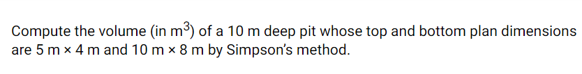 Solved Compute the volume (in m3) of a 10 m deep pit whose | Chegg.com