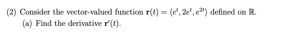 Solved (2) Consider the vector-valued function | Chegg.com