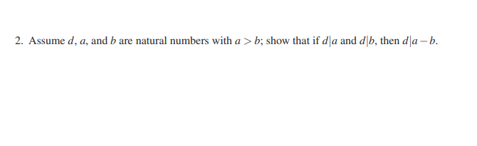 Solved 2. Assume D,a, And B Are Natural Numbers With A>b; | Chegg.com