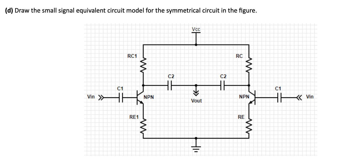 Solved (d) Draw the small signal equivalent circuit model | Chegg.com