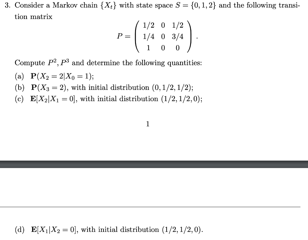 Solved 3. Consider a Markov chain {Xt} with state space S = | Chegg.com