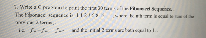 Solved 7. Write a C program to print the first 30 terms of | Chegg.com