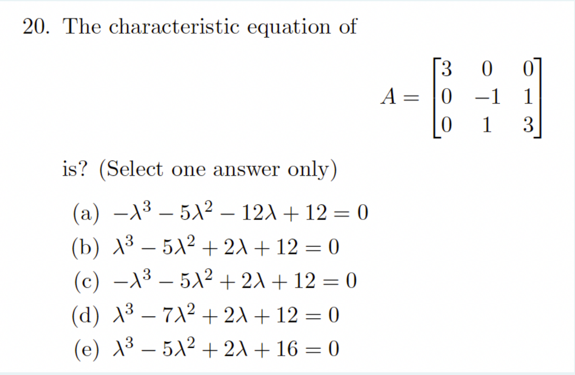 Solved 20. The characteristic equation of A=⎣⎡3000−11013⎦⎤ | Chegg.com