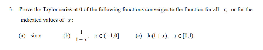 Solved 3. Prove the Taylor series at 0 of the following | Chegg.com