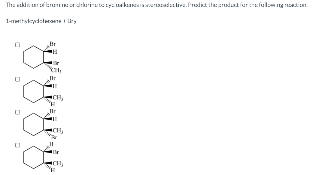 Solved The addition of bromine or chlorine to cycloalkenes