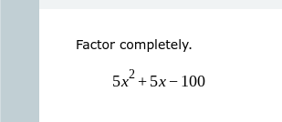 Solved Factor completely. 5x2+5x−100 | Chegg.com