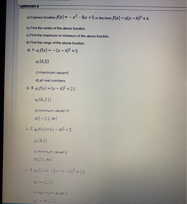 Solved 4Ucstion & f(x)= x8x +5 in the form flx)=a(xh)2+k