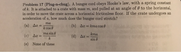 Solved Problem 17 (Plug-n-chug). A bungee cord obeys Hooke's | Chegg.com