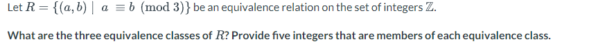 Solved Let R={(a,b)∣a≡b(mod3)} Be An Equivalence Relation On | Chegg.com