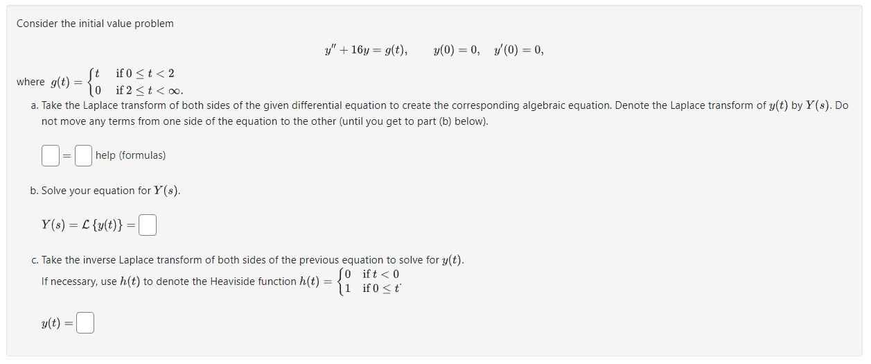 Consider the initial value problem
\[
y^{\prime \prime}+16 y=g(t), \quad y(0)=0, \quad y^{\prime}(0)=0,
\]
where \( g(t)=\lef