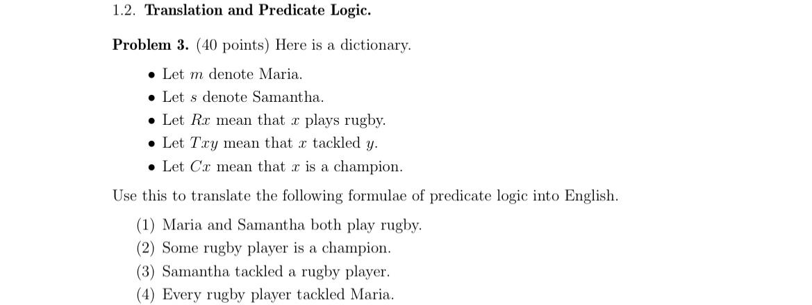 Solved 1.2. Translation and Predicate Logic. Problem 3. (40 | Chegg.com