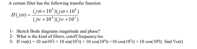 Solved A certain filter has the following transfer function | Chegg.com