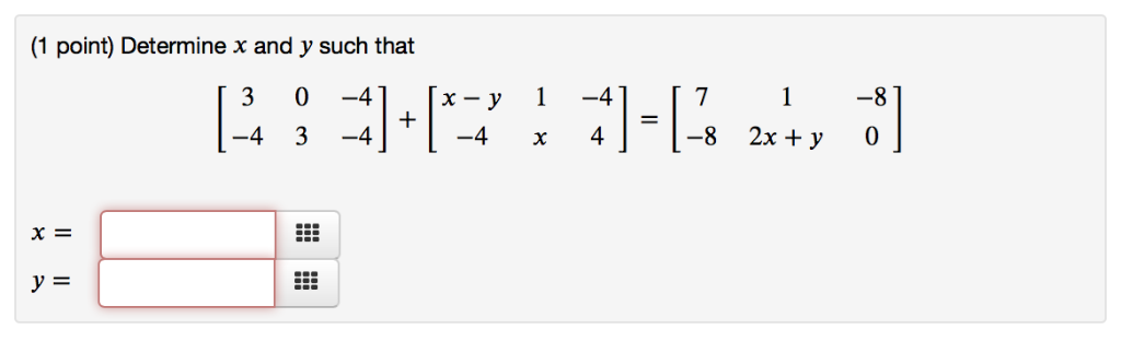 Solved (1 point) Determine x and y such that 7 1-8 -8 2x + y | Chegg.com