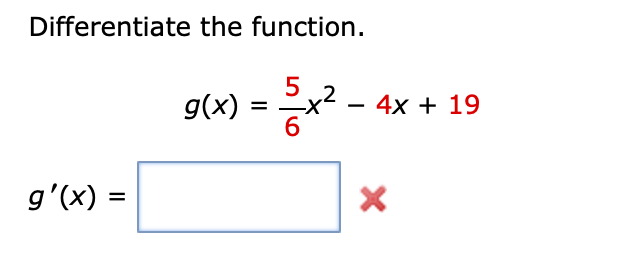 Solved Differentiate the function. g(x) 5 -X 6 4x + 19 g'(x) | Chegg.com