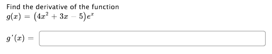 Solved Find the derivative of the function g(x)=(4x2+3x−5)ex | Chegg.com