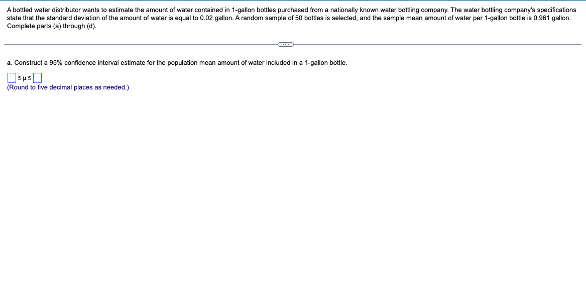 Solved A bottled water distributor wants to estimate the | Chegg.com