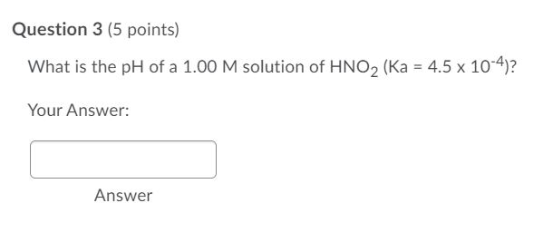 Solved Question 3 (5 points) What is the pH of a 1.00 M | Chegg.com