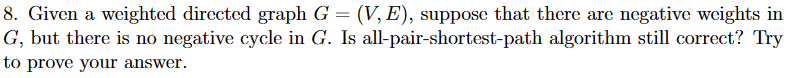 Solved 8. Given a weighted directed graph G = (V, E), | Chegg.com
