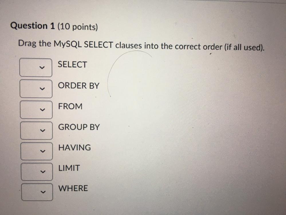 Solved Question 1 (10 points) Drag the MySQL SELECT clauses | Chegg.com