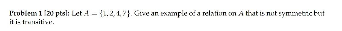 Solved Problem 1 [20 pts]: Let A it is transitive. | Chegg.com