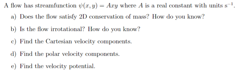 Solved A flow has streamfunction ψ(x,y)=Axy where A is a | Chegg.com