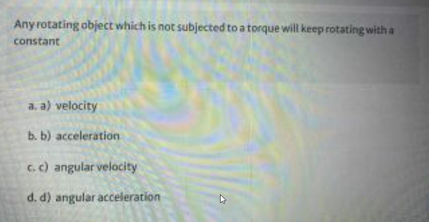 Solved Any rotating object which is not subjected to a | Chegg.com