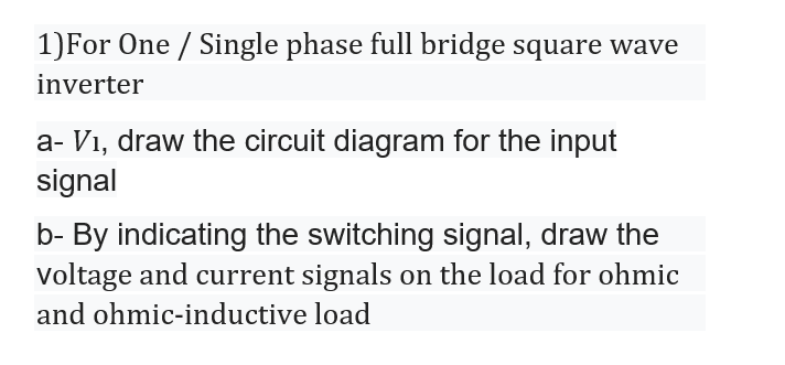 Solved 1)For One / Single phase full bridge square wave | Chegg.com